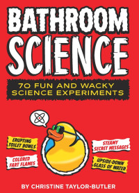 Image of BATHROOM SCIENCE : 70 FUN AND WACKY SCIENCE EXPERIMENTS