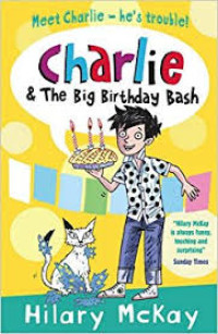 Image of Meet Charlie - He's Trouble! : Charlie & the Big Birthday Bash
