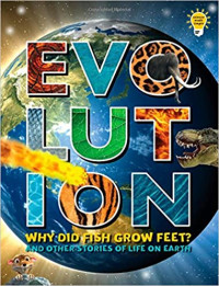 Image of EVOLUTION : WHY DID FISH GROW FEET? AND OTHER STORIES OF LIFE ON EARTH