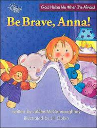 Image of God Helps Me When I'm Afraid : Be Brave, Anna !