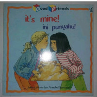 Image of Good Friends : It's mine! = ini punyaku!