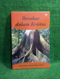 Image of Berakar Dalam Kristus : Pemuridan Melalui Waktu Teduh