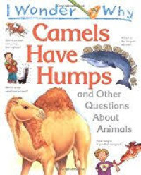 Image of I Wonder Why Camel Have Humps and Other Questions About Animals