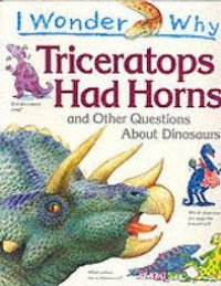 Image of I Wonder Why Triceratops Had Horns ad Other Questions About Dinosaurs