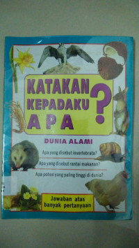 Image of Katakan Kepadaku Apa? Dunia Alami : Apa yang disebut invertebrata? Apa...? Apa...?