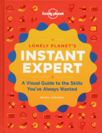 Image of LONELY PLANET'S INSTANT ECPERT : A Visual Guide to Skills You've Always Wanted