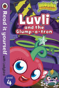 Image of Read it yourself with Ladybird : Moshi Monsters = Luvli and the Glump-a-tron, Level 4
