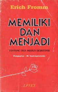 Image of Memiliki Dan Menjadi : Tentang Dua Modus Eksistensi