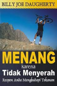 Image of Menang karena Tidak Menyerah : Respon Anda Menghadapi Tekanan