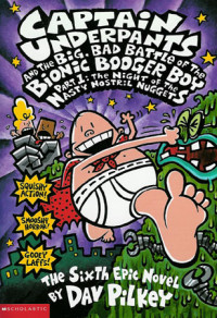 Image of Captain Underpants and the Big, Bad Battle of the Bionic Booger Boy Part 1: The Night of the Nasty Nostril Nuggets