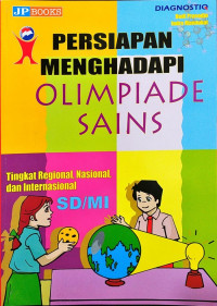 Image of PERSIAPAN MENGHADAPI OLIMPIADE SAINS : TINGKAT Regional, Nasional, dan Internasional SD/MI