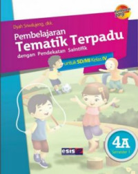 Image of Pembelajaran tematik terpadu dengan pendekatan saintifik untuk SD/MI kelas 4A