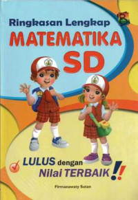 Image of Ringkasan Lengkap Matematika SD : Lulus dengan Nilai Terbaik!!