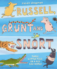 Image of Russell, Grunt and Snort : Three Little Pigs in a Big Bad World