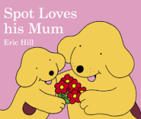 Image of Spot Loves His Mum