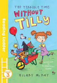 Image of THE TERRIBLE TIME WITHOUT TILLY : Reading Ladder Level 3