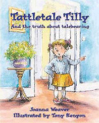Image of Tattletale Tilly : Teaching the truth about talebearing (Character book)