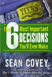 Image of The 6 Most Important Decisions You'll Ever Make : A Guide for Teens