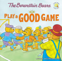 Image of The Berenstain Bears : Play a Good Game