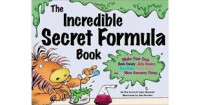 Image of The Incredible Secret Formula Book : make your own Rock Candy Jelly Snakes Face Paint Slimy Putty and 55 More Awesome Things