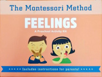 Image of The Montessori Method : Feelings, A Preschool Activity Kit