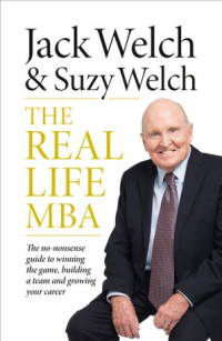 Image of The Real Life MBA : The No-nonsense Guide to Winning the Game, Building a Team and Growing Your Career