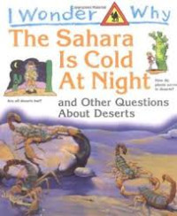 Image of I Wonder Why : The Sahara is Cold at Night and Other Questions About Deserts