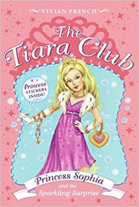 Image of The Tiara club : Princess Sophian and the sparkling surprise