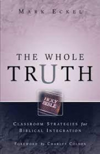 Image of The Whole Truth : Classroom Strategies for Biblical Integration