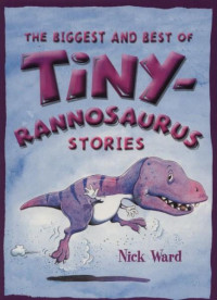 Image of The biggest and best of Tiny-Rannosaurus stories
