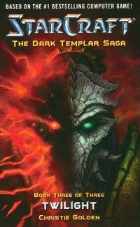 Image of Starcraft, the Dark Templar Saga, book three of Twilight