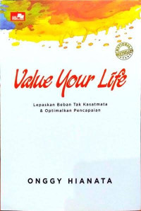 Image of Value Your Life : Lepaskan Beban Tak Kasatmata & Optimalkan Pencapaian