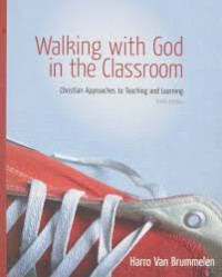Image of Walking with God in the classroom; Christian approaches to teaching and learning