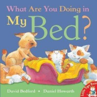 Image of What Are You Doing in My Bed?