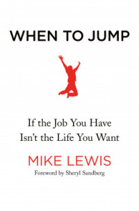 Image of When To Jump : If the Job You Have Isn't the Life You Want