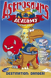 Image of Astrosaurs Academy : Destination: Danger !