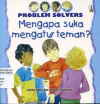 Image of Problem Solvers : Mengapa Suka Mengatur Teman?