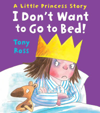 Image of A Little Princess Story : I Don't Want to Go to Bed!