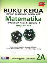 Image of Buku Kerja dengan pendekatan belajar aktif Matematika untuk SMA Kelas XI semester 1 Program IPA
