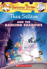 Image of Geronimo Stilton : Thea Stilton and the Dancing Shadows