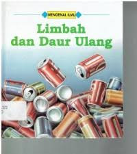 Image of MENGENAL ILMU : Limbah dan Daur Ulang