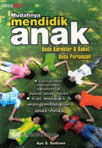 Image of Mudahnya Mendidik Anak : Beda Karakter & Bakat Beda Perlakuan