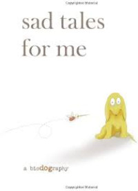 Image of SAD TALES FOR ME : A Biodography