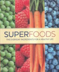 Image of SUPERFOODS : THE EVERYDAY INGREDIENTS FOR A HEALTHY LIFE