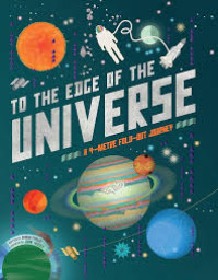 Image of TO THE EDGE OF THE UNIVERSE : A 4-METRE FOLD-OUT JOURNEY