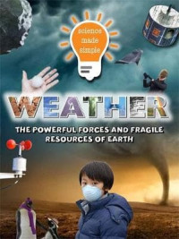 Image of WEATHER : The Powerful Forces and Fragile Resources of Earth