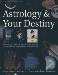 Image of Astrology and Your Destiny: Discover your place in the universe through the ancient arts of prediction and divination