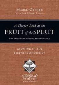 Image of A Deeper Look at the FRUIT of the SPIRIT : Nine Sessions For Groups And Individuals