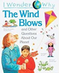 Image of I wonder Why : The Wind Blows and Other Question About Our Planet