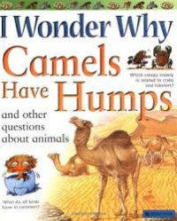 Image of I Wonder Why : Camels Have Humps and Other Question About Animals
